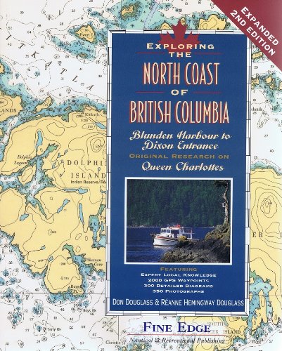 Beispielbild fr Exploring the North Coast of British Columbia: Blunden Harbour to Dixon Entrance, Including the Queen Charlotte Islands, 2nd Ed. zum Verkauf von Seattle Goodwill