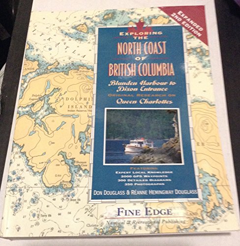 9780938665809: Exploring the North Coast of British Columbia: Blunden Harbour to Dixon Entrance, Including the Queen Charlotte Islands, 2nd Ed.