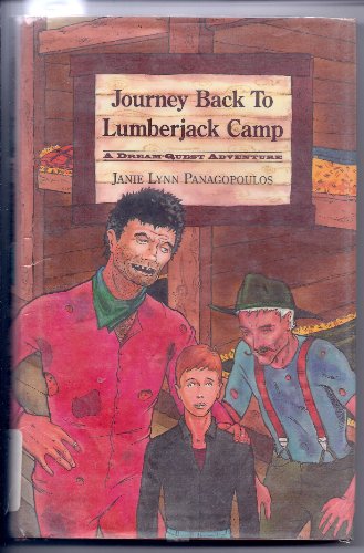 Stock image for Journey Back to Lumberjack Camp : A Dream-Quest Adventure for sale by Better World Books