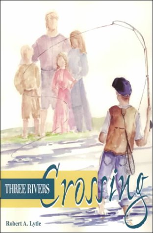 Imagen de archivo de Three Rivers Crossing a la venta por Better World Books