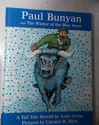 Imagen de archivo de Paul Bunyan and the Winter of the Blue Snow: A Tall Tale a la venta por ThriftBooks-Dallas