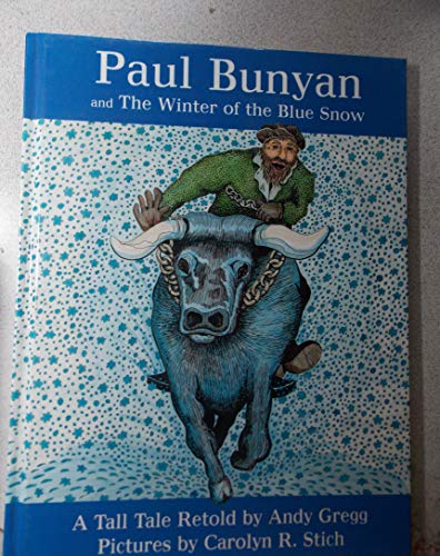 Stock image for Paul Bunyan And The Winter Of The Blue Snow for sale by SecondSale