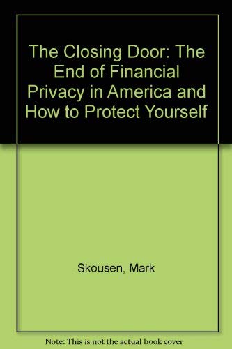 Imagen de archivo de The Closing Door: The End Of Financial Privacy In America And How To Protect Yourself (Wealth Project Report, September, 1986) a la venta por GloryBe Books & Ephemera, LLC