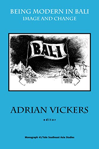 Stock image for Being Modern in Bali: Image and Change (Yale Southeast Asia Studies Monograph Series No. 43) for sale by Revaluation Books