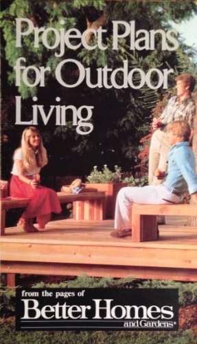 Imagen de archivo de Project Plans for Outdoor Living from the Pages of Better Homes and Gardens a la venta por ThriftBooks-Atlanta