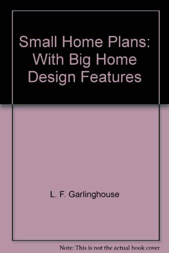 Beispielbild fr Small Home Plans: With Big Home Design Features zum Verkauf von Wonder Book