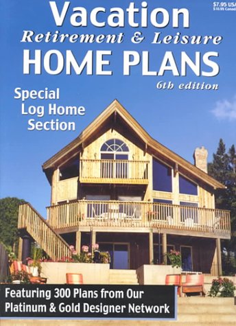 Imagen de archivo de Vacation Retirement & Leisure Home Plans 6th Ed a la venta por Wonder Book