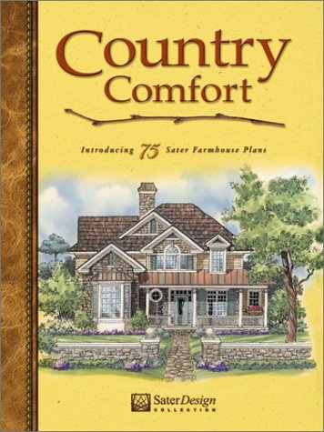 Stock image for Country Comfort: Introducing 75 Sater Farmhouse Plans (Sater Design Collection) for sale by Wonder Book