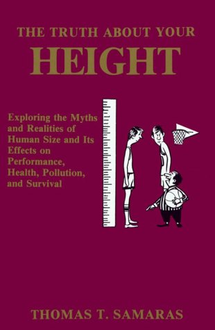 Beispielbild fr Truth about Your Height: A Exploring the Myths and Realities of Human Size and Its Effects on Performance, Health, Pollution zum Verkauf von ThriftBooks-Dallas