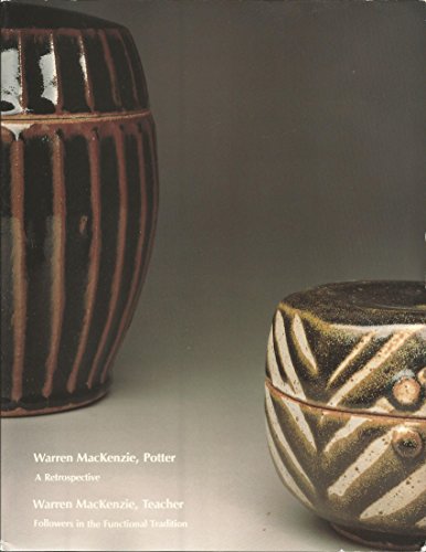 9780938713050: Warren Mackenzie, Potter: A Retrospective/Warren Mackenzie, Teacher Followers in the Functional Tradition