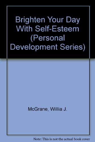 Beispielbild fr Brighten Your Day With Self-Esteem (Personal Development Series) zum Verkauf von Irish Booksellers
