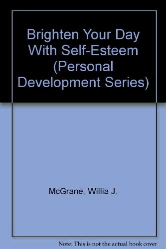 Imagen de archivo de Brighten Your Day With Self-Esteem (Personal Development Series) a la venta por Midtown Scholar Bookstore