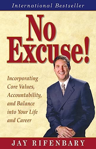 Beispielbild fr No Excuse! Incorporating Core Values, Accountability, and Balance into Your Life and Career zum Verkauf von SecondSale