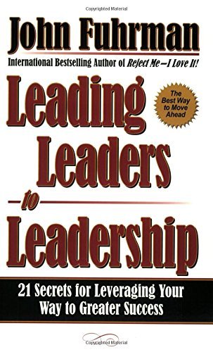 Beispielbild fr Leading Leaders to Leadership: 21 Secrets for Leveraging Your Way to Greater Success zum Verkauf von BooksRun