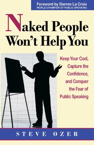 Beispielbild fr Naked People Won't Help You: Keep Your Cool, Capture the Confidence, and Conquer the Fear of Public Speaking zum Verkauf von ThriftBooks-Atlanta