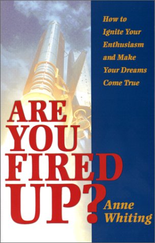 Beispielbild fr Are You Fired Up? : How to Ignite Your Enthusiasm and Make Your Dreams Come True zum Verkauf von Better World Books