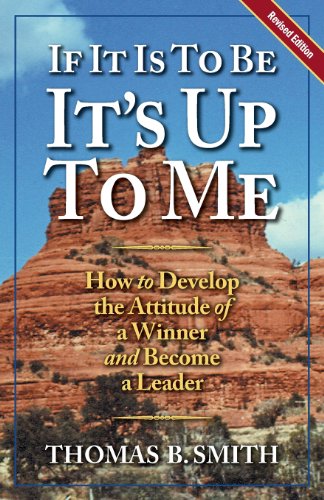 Beispielbild fr If It Is to Be, It's up to Me: How to Develop the Attitude of a Winner and Become a Leader zum Verkauf von Wonder Book