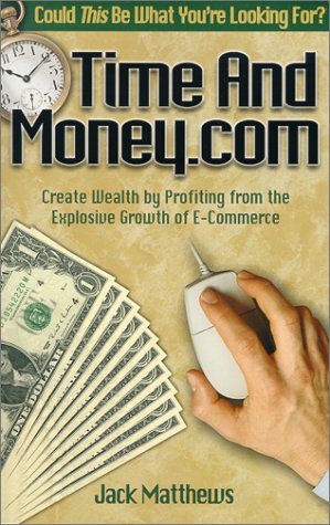 Beispielbild fr Time And Money.com: Create Wealth by Profiting from the Explosive Growth of E-Commerce zum Verkauf von Wonder Book