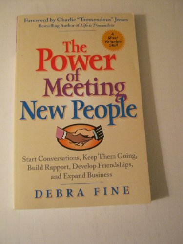 Beispielbild fr The Power of Meeting New People: Start Conversations, Keep Them Going, Build Rapport, Develop Friendships, and Expand Business zum Verkauf von Wonder Book