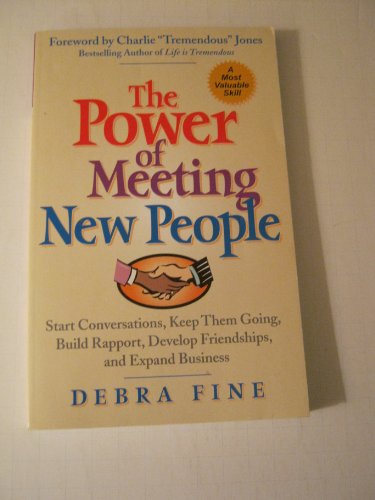 Stock image for The Power of Meeting New People: Start Conversations, Keep Them Going, Build Rapport, Develop Friendships, and Expand Business for sale by SecondSale