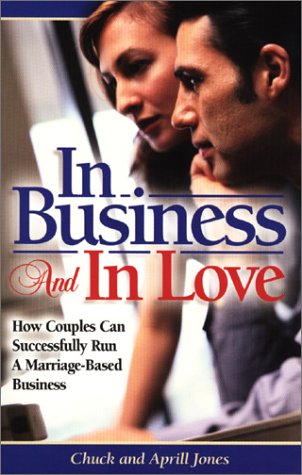 Imagen de archivo de In Business and in Love: How Couples Can Successfully Run a Marriage Based-Business (Business Development Series) a la venta por SecondSale