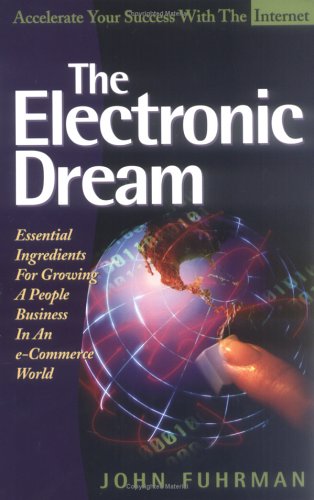 Beispielbild fr The Electronic Dream: Essential Ingredients for Growing a People Business in an e-Commerce World zum Verkauf von WorldofBooks