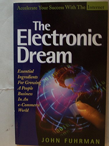 9780938716617: The Electronic Dream: Essential Ingredients for Growing a People Business in an E-Commerce World
