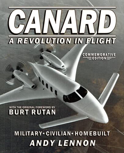 Beispielbild fr CANARD--A REVOLUTION IN FLIGHT--Commemorative Edition: Military, Civilian, Homebuilt zum Verkauf von GreatBookPrices