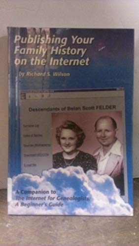 Publishing Your Family History on the Internet (9780938717362) by Wilson, Richard S.