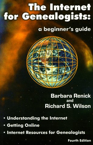 The Internet for Genealogists: A Beginner's Guide (9780938717416) by Renick, Barbara; Wilson, Richard S.