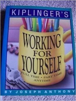 Imagen de archivo de Kiplinger's Working for Yourself Full-Time, Part-Time, Anytime a la venta por Bluff Books