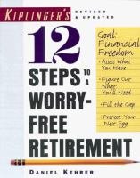 Beispielbild fr Kiplinger's 12 Steps to a Worry-Free Retirement zum Verkauf von Top Notch Books
