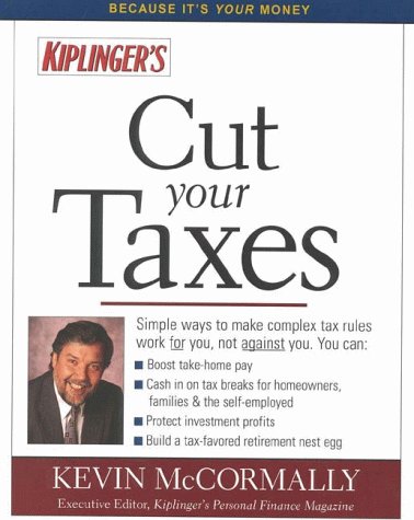 Beispielbild fr Kiplinger Cut Your Taxes (KIPLINGERS'S CUT YOUR TAXES) zum Verkauf von SecondSale