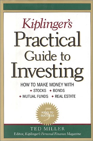 Imagen de archivo de Kiplinger's Practical Guide to Investing: How to Make Money with Stocks, Bonds, Mutual Funds, and Real Estate. a la venta por ThriftBooks-Dallas