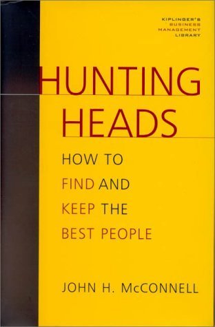 Beispielbild fr Hunting Heads: How to Find and Keep the Best People (Kiplinger's Business Management Library) zum Verkauf von medimops