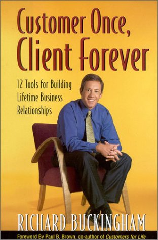 Imagen de archivo de Customer Once, Client Forever: 12 Tools for Building Lifetime Business Relationships a la venta por Orion Tech