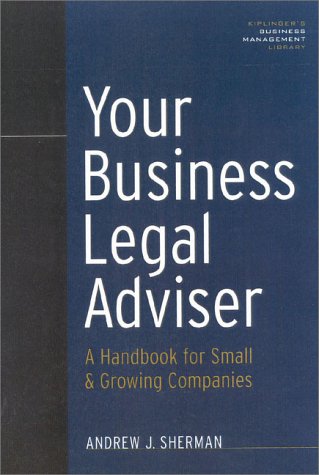 Your Business Legal Adviser: A Handbook for Small and Growing Companies (9780938721833) by Andrew J. Sherman