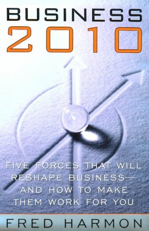 Beispielbild fr Business 2010 : Positioning Your Company and Yourself in a Rapidly Changing World zum Verkauf von Granada Bookstore,            IOBA