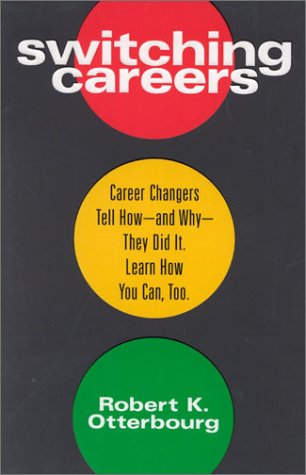 Stock image for Switching Careers : Career Changers Tell How - And Why - They Did It for sale by Better World Books: West