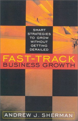 9780938721888: Fast-Track Business Growth: Smart Strategies to Grow Without Getting Derailed