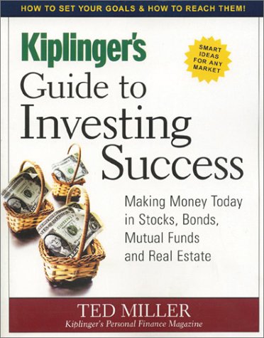 Stock image for Kiplinger's Guide to Investing Success: Making Money Today in Stocks, Bonds, Mutual Funds and Real Estate for sale by ThriftBooks-Atlanta