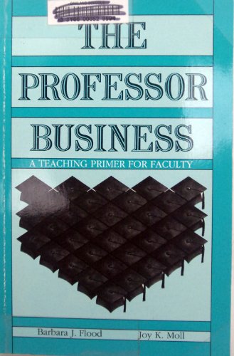 Beispielbild fr The Professor Business : A Teaching Primer for Faculty zum Verkauf von Better World Books