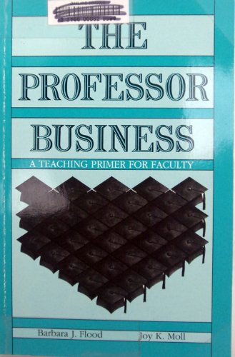 Stock image for The Professor Business : A Teaching Primer for Faculty for sale by Better World Books