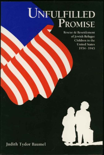 Stock image for Unfulfilled Promise: Rescue and Resettlement of Jewish Refugee Children in the United States, 1934-1945 for sale by Jenson Books Inc