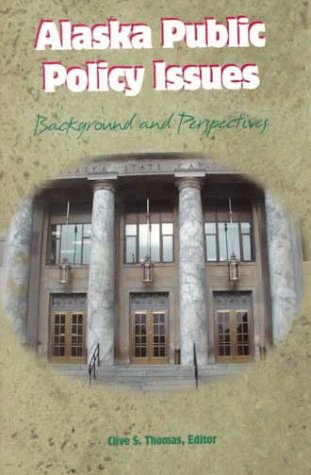Imagen de archivo de Alaska Public Policy Issues: Background & Perspectives a la venta por ThriftBooks-Dallas