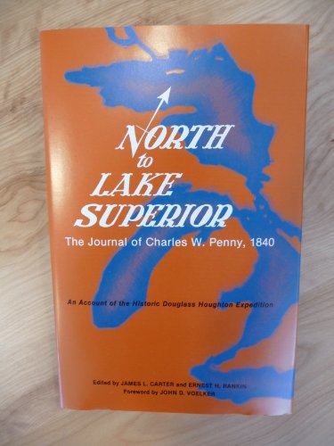 Stock image for North to Lake Superior: Journal of Charles W. Penny 1840 for sale by OUT-OF-THE-WAY BOOKS