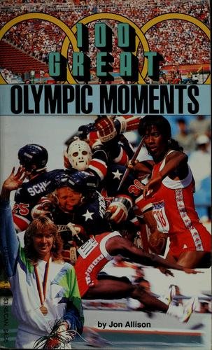 Imagen de archivo de 100 great olympic moments a la venta por Better World Books Ltd