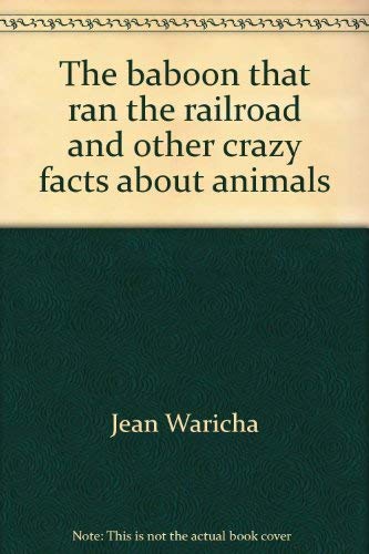 Beispielbild fr The baboon that ran the railroad and other crazy facts about animals zum Verkauf von POQUETTE'S BOOKS