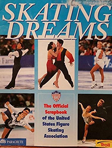 Stock image for Skating Dreams: the Official Scrapbook of the United States Figure Skating Association for sale by Wonder Book