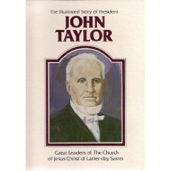 Beispielbild fr The illustrated story of President John Taylor (Great leaders of the Church of Jesus Christ of Latter-Day Saints) zum Verkauf von Sorefeettwo